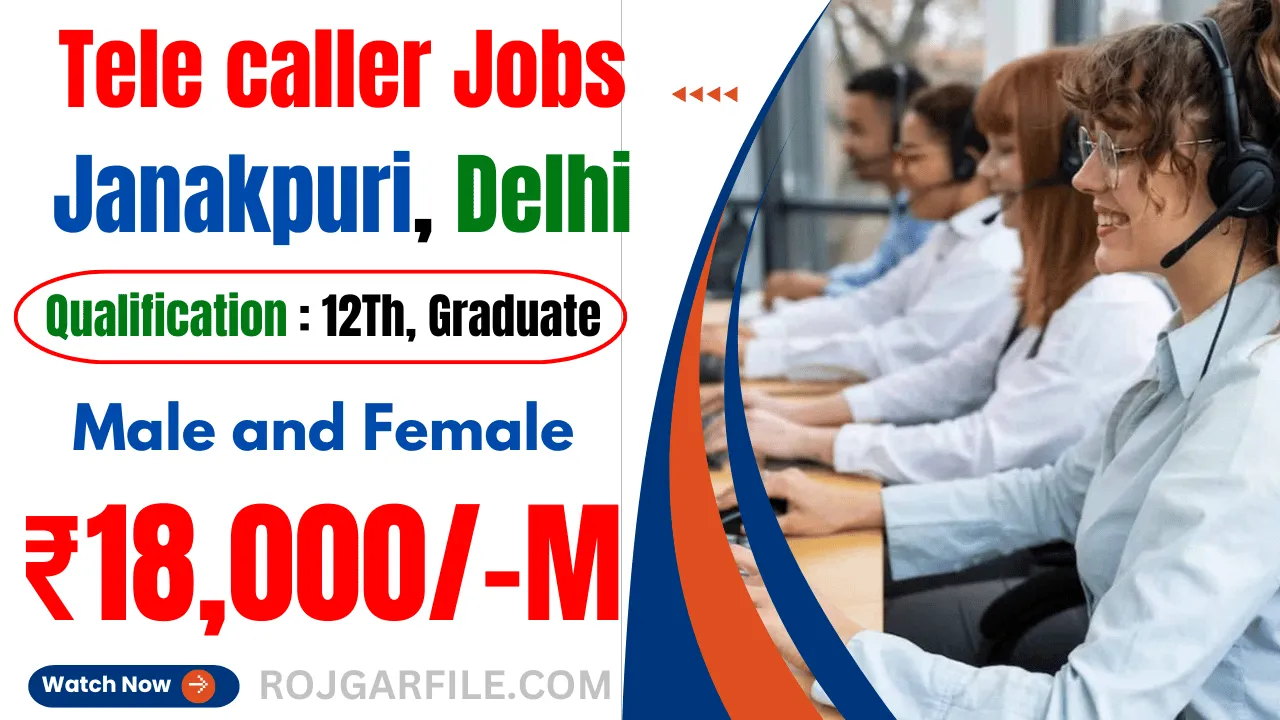 Tele caller Jobs in Janakpuri Delhi : दिल्ली में टेलीकॉलर की जॉब करने के लिए लड़के और लड़कियों के लिए भर्ती